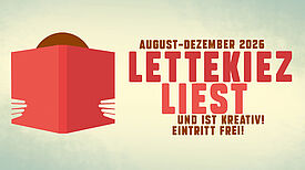 Auf einem grafisch gestalteten Motiv ist eine Person in ein aufgeklapptes rotes Buch vertieft. Daneben der Schriftzug: „August-Dezember 2026 – Lettekiez liest und ist kreativ! Eintritt frei“.