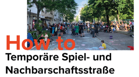 Das Titelbild der Praxisanleitung präsentiert Kinder auf einer temporären Spielstraße im Pankkiez. 
