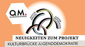 Logo der Kulturbrücke Jugenddemokratie sowie Schriftzug „Neuigkeiten zum Projekt Kulturbrücke Jugenddemokratie“