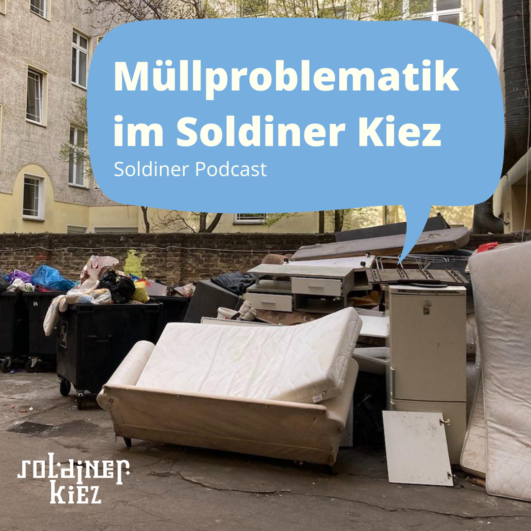 Im zweiten Podcast wird die Müllproblematik im Soldiner Kiez besprochen. (Bild: QM Soldiner Straße)